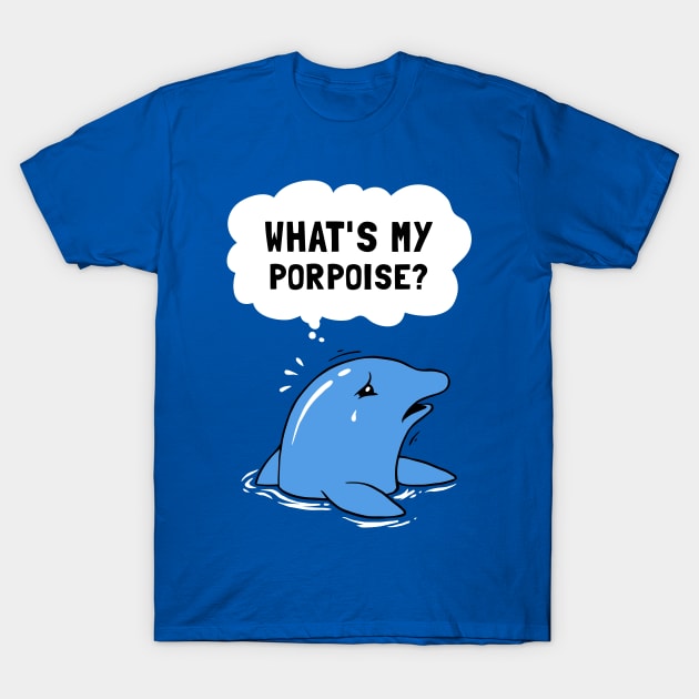 What's My Porpoise? T-Shirt by dumbshirts